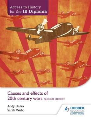 Access to History for the Ib Diploma: Causes and Effects of 20th-Century Wars Second Edition de Andy Dailey