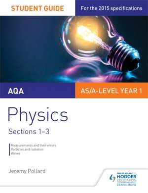 AQA AS/A Level Year 1 Physics Student Guide: Sections 1-3 de Jeremy Pollard