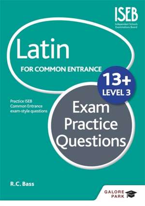 Latin for Common Entrance 13+ Exam Practice Questions de Bob Bass