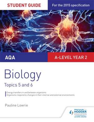 AQA AS/A-Level Year 2 Biology Student Guide: Topics 5 and 6 de Pauline Lowrie