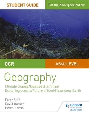 OCR A Level Geography Student Guide 3: Geographical Debates: Climate; Disease; Oceans; Food; Hazards de PETER STIFF