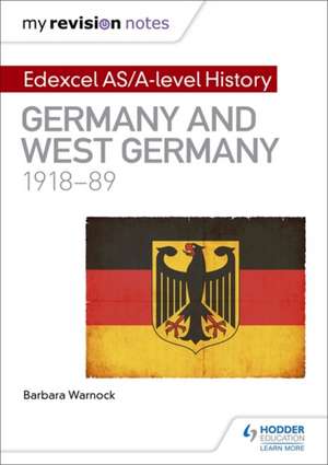 My Revision Notes: Edexcel AS/A-level History: Germany and West Germany, 1918-89 de Barbara Warnock