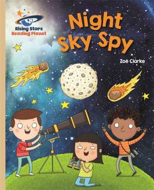 Reading Planet - Night Sky Spy - Gold: Galaxy de Zoe Clarke