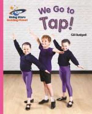 Budgell, G: Reading Planet - We Go to Tap! - Pink B: Galaxy de Gill Budgell