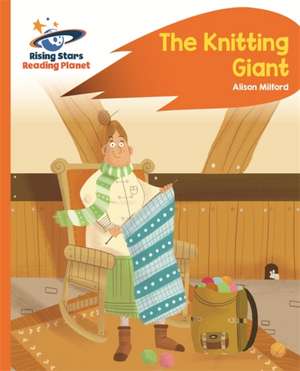 Milford, A: Reading Planet - The Knitting Giant - Orange: Ro de Alison Milford