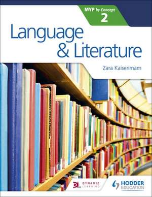 Language and Literature for the IB MYP 2 de Zara Kaiserimam