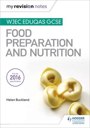 My Revision Notes: WJEC Eduqas GCSE Food Preparation and Nutrition de Helen Buckland