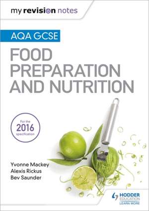 My Revision Notes: AQA GCSE Food Preparation and Nutrition de Alexis Rickus