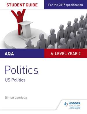 AQA A-level Politics Student Guide 4: Government and Politics of the USA and Comparative Politics de Simon Lemieux