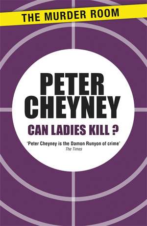 Can Ladies Kill? de Peter Cheyney