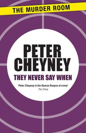 They Never Say When de PETER CHEYNEY