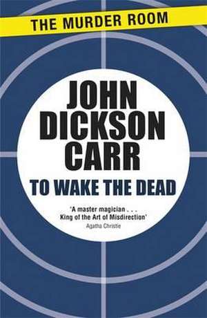 To Wake The Dead de John Dickson Carr