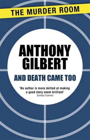 And Death Came Too de Anthony Gilbert