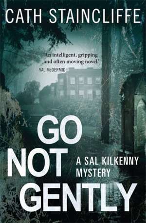 Go Not Gently de Cath Staincliffe