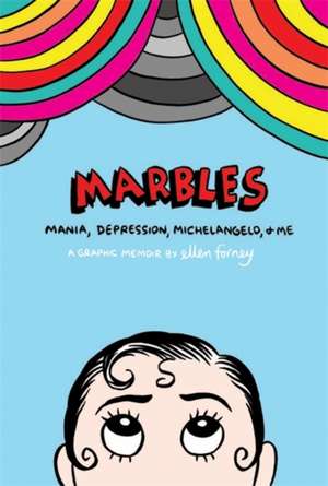 Marbles: Mania, Depression, Michelangelo and Me de Ellen Forney