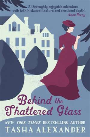 Behind the Shattered Glass de Tasha Alexander