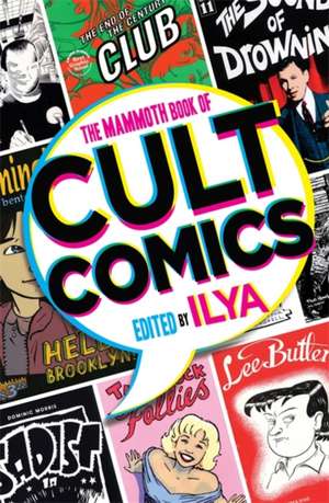 ILYA: The Mammoth Book Of Cult Comics de ILYA