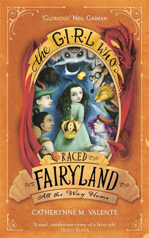 The Girl Who Raced Fairyland All the Way Home de Catherynne M. Valente