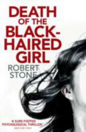 Death of the Black Haired Girl de Robert Stone