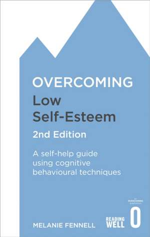 Overcoming Low Self-Esteem, 2nd Edition de Melanie Fennell