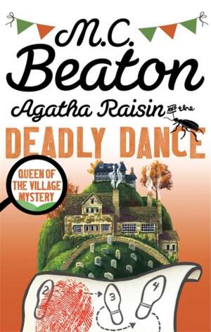 Agatha Raisin and the Deadly Dance de M. C. Beaton