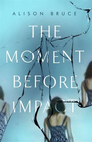 The Moment Before Impact de Alison Bruce