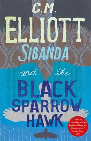 Sibanda and the Black Sparrow Hawk de C M Elliott