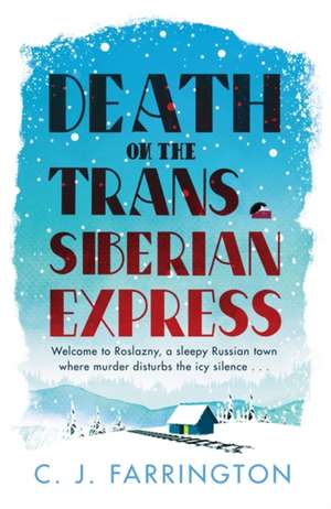 Death on the Trans-Siberian Express de C J Farrington