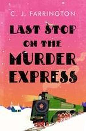 Last Stop on the Murder Express de C J Farrington