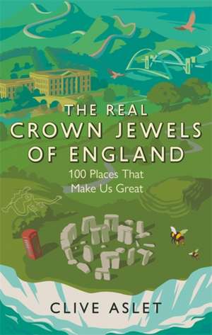 The Real Crown Jewels of England de Clive Aslet