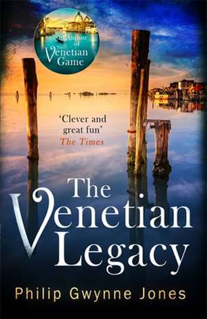 The Venetian Legacy de Philip Gwynne Jones