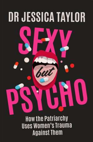 Sexy But Psycho de Dr Jessica Taylor