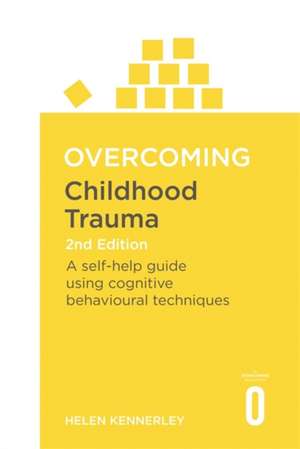 Overcoming Childhood Trauma 2nd Edition de Helen Kennerley