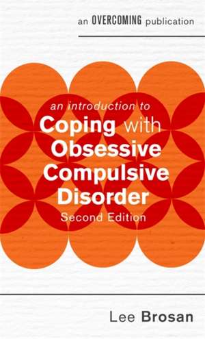 An Introduction to Coping with Obsessive Compulsive Disorder, 2nd Edition de Leonora Brosan