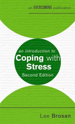 An Introduction to Coping with Stress, 2nd Edition de Leonora Brosan