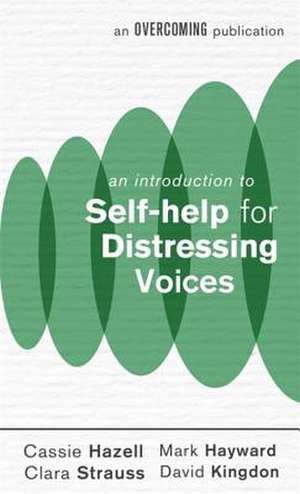 An Introduction to Self-Help for Distressing Voices de Cassie Hazell