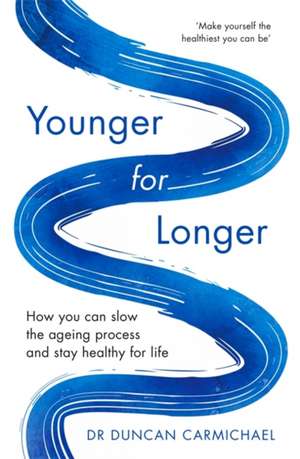 Younger for Longer de Duncan Carmichael