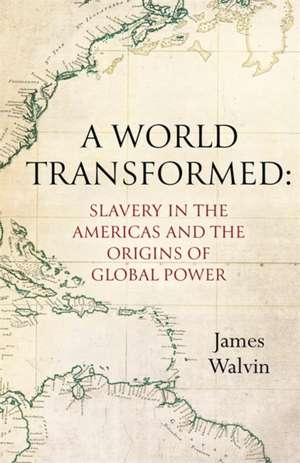 World Transformed de James Walvin