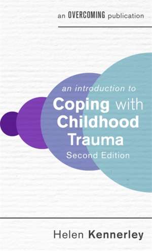 An Introduction to Coping with Childhood Trauma, 2nd Edition de Helen Kennerley