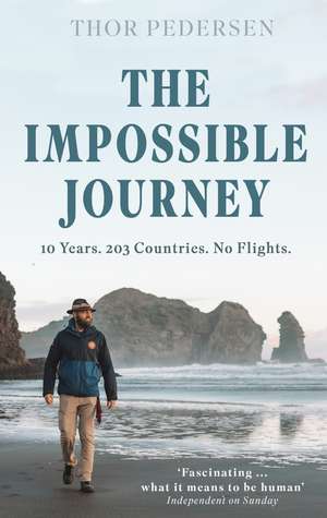 The Impossible Journey: An incredible voyage through every country in the world without flying de Thor Pedersen