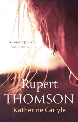 Thomson, R: Katherine Carlyle de Rupert Thomson