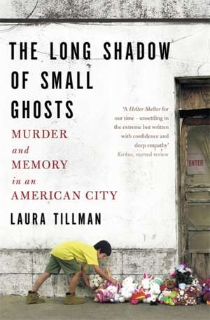 Tillman, L: The Long Shadow of Small Ghosts de Laura Tillman