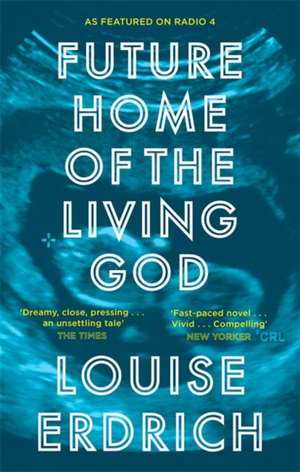 Future Home of the Living God de Louise Erdrich