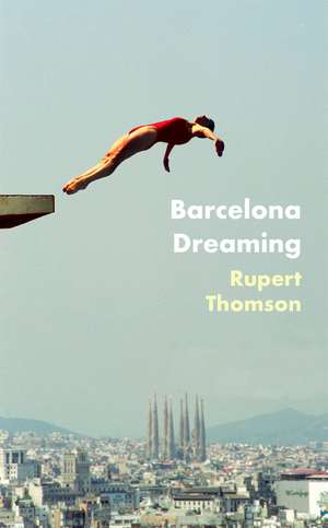 Barcelona Dreaming de Rupert Thomson