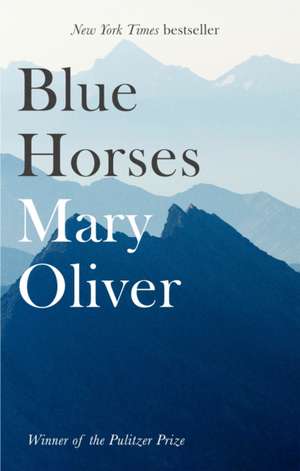 Blue Horses de Mary Oliver