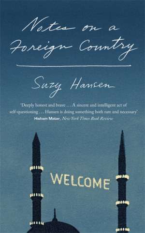 Hansen, S: Notes on a Foreign Country de Suzy Hansen