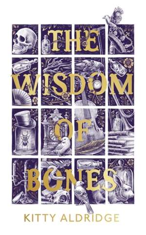 The Wisdom of Bones de Kitty Aldridge