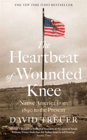 The Heartbeat of Wounded Knee de David Treuer