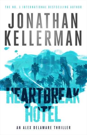 Kellerman, J: Heartbreak Hotel (Alex Delaware series, Book 3 de Jonathan Kellerman