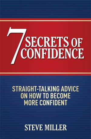 7 Secrets of Confidence de Steve Miller